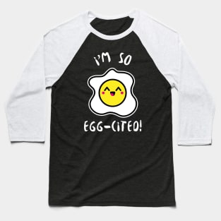 I'm So Egg-cited Baseball T-Shirt